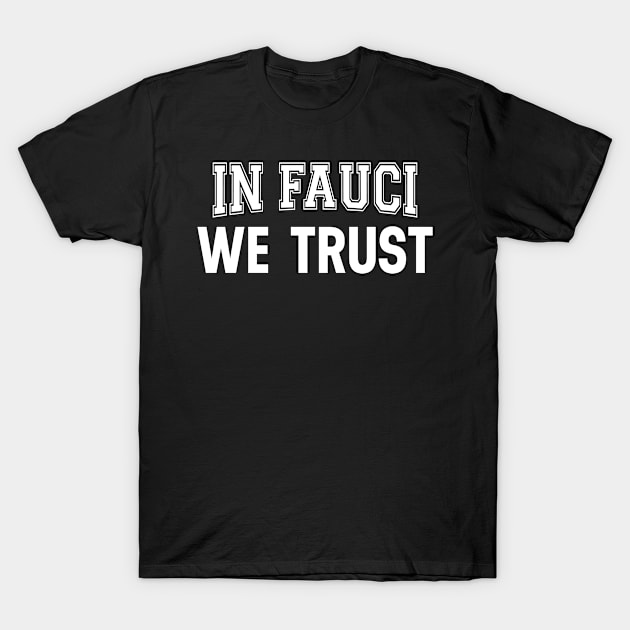 In Fauci We Trust T-Shirt by HeroGifts